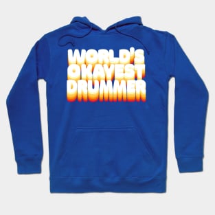 World's Okayest Drummer - Humorous Drumming Gift Hoodie